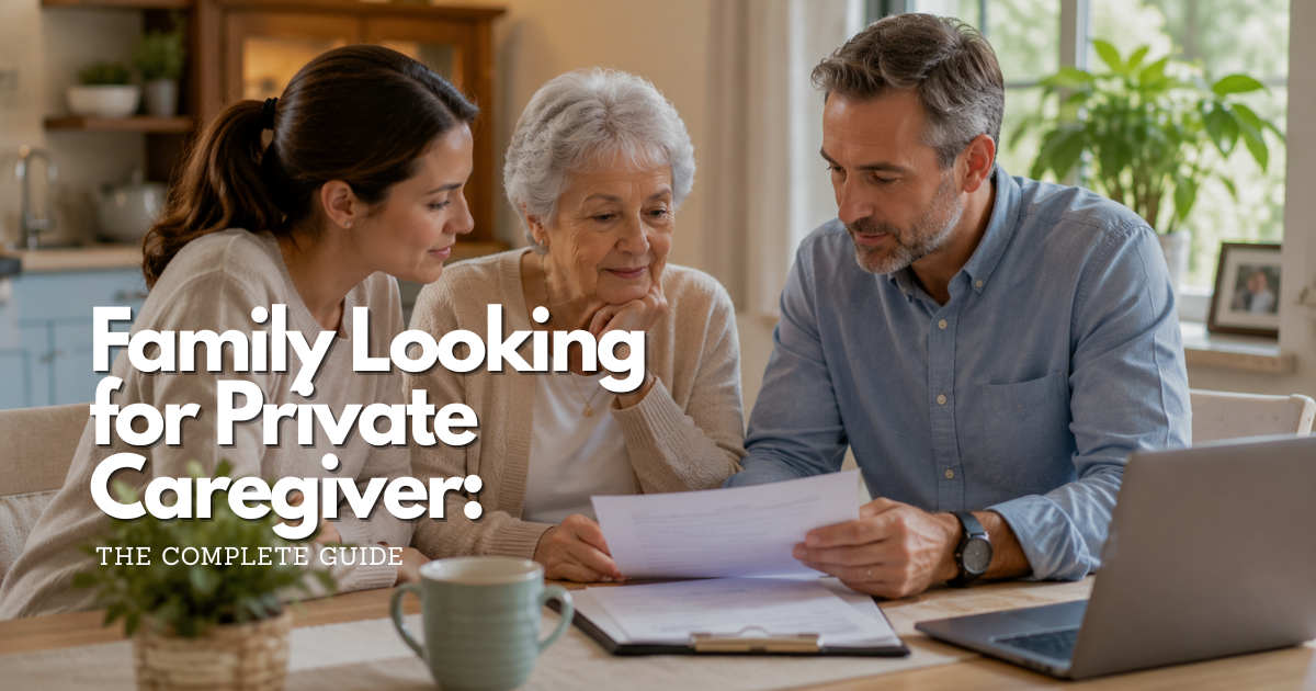 Family Looking for Private Caregiver: A Practical Guide