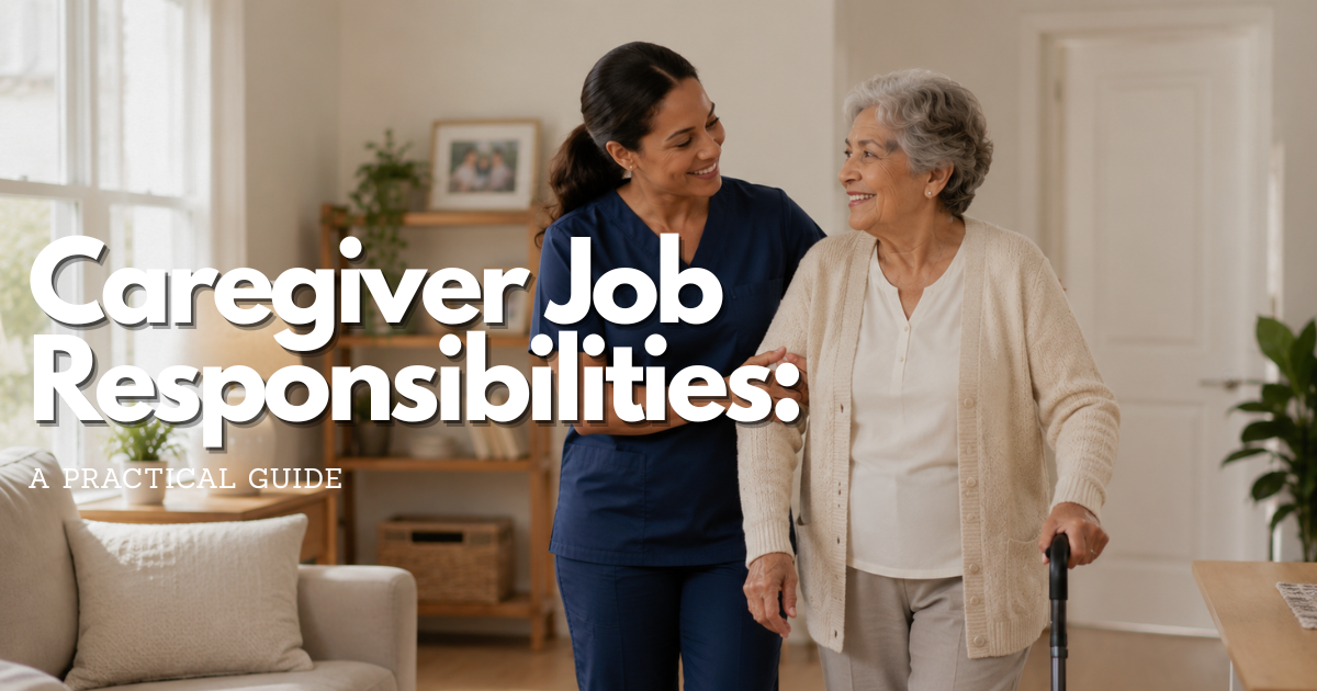 Caregiver Job Responsibilities: A Practical Guide